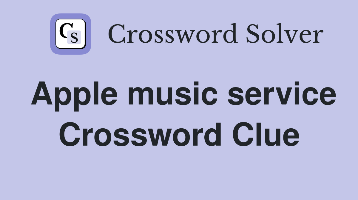 Apple music service - Crossword Clue Answers - Crossword Solver